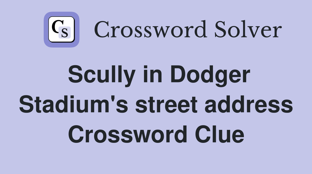 Scully in Dodger Stadium's street address Crossword Clue