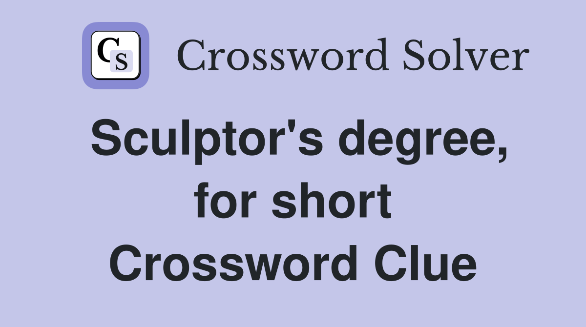 Sculptor's degree, for short Crossword Clue
