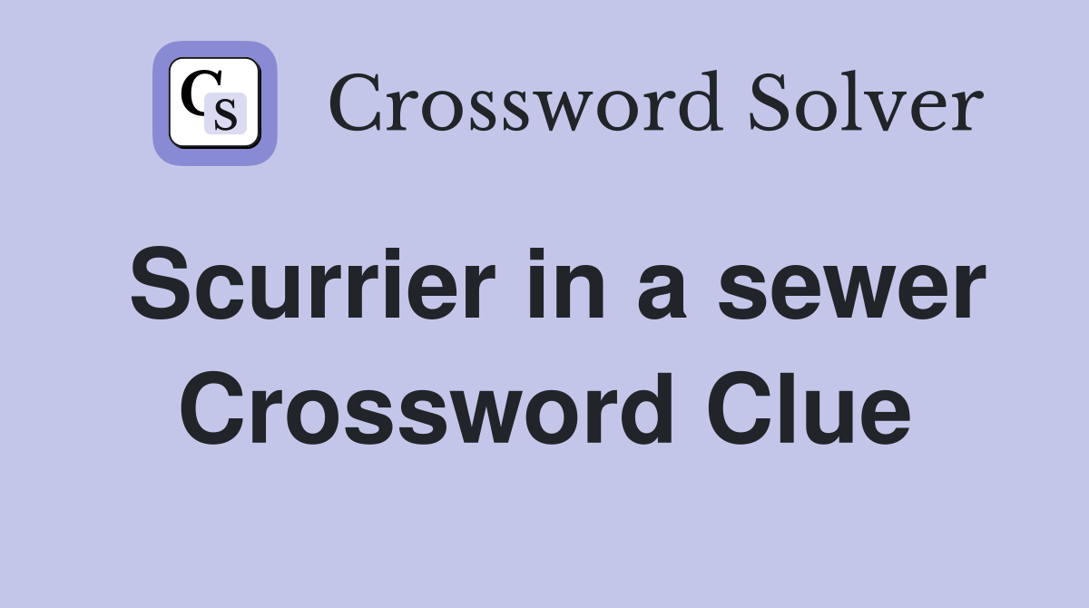 Scurrier in a sewer Crossword Clue