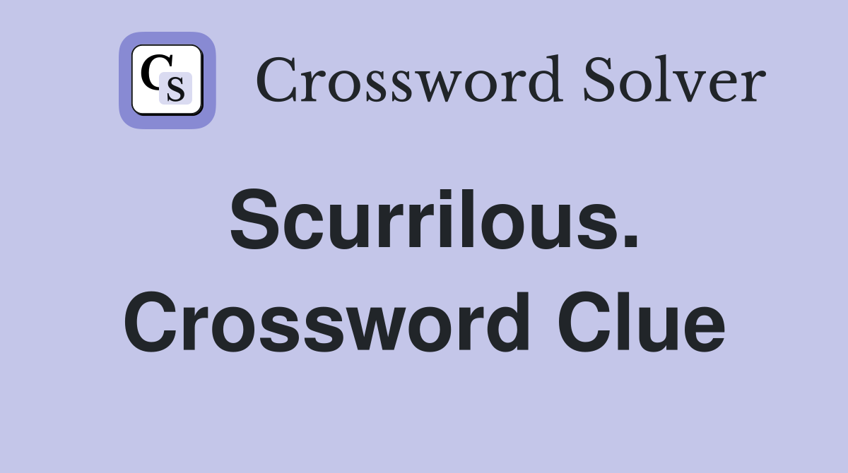 Scurrilous. Crossword Clue