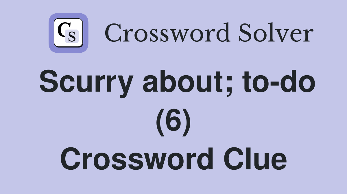 Scurry about; to-do (6) Crossword Clue