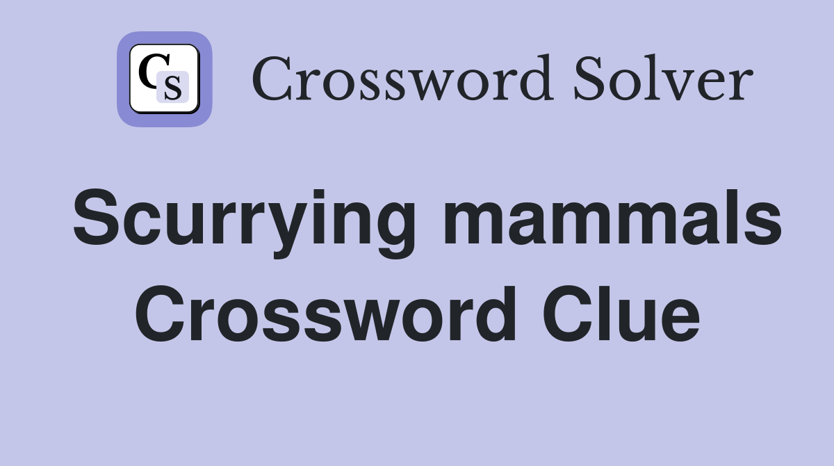 Scurrying mammals Crossword Clue