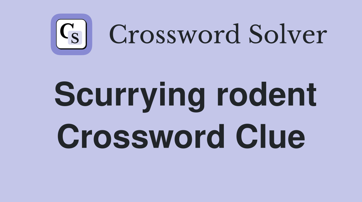 Scurrying rodent Crossword Clue