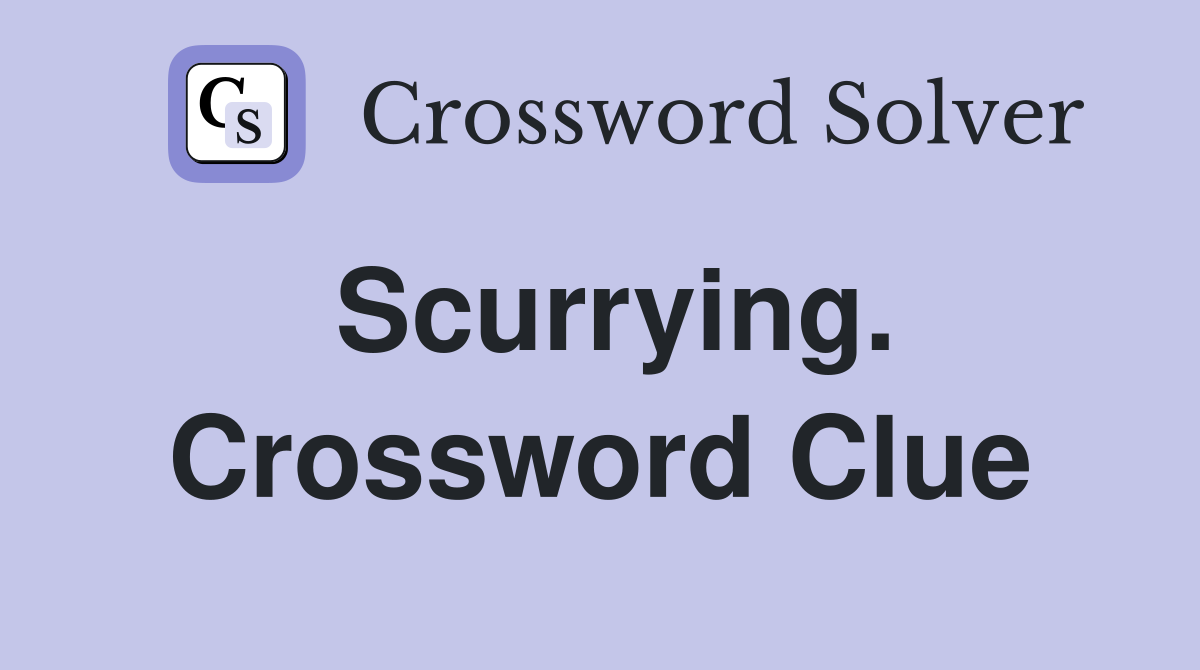 Scurrying. Crossword Clue
