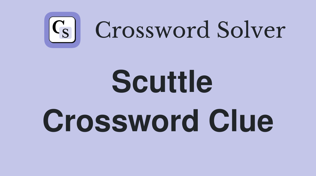 Scuttle Crossword Clue