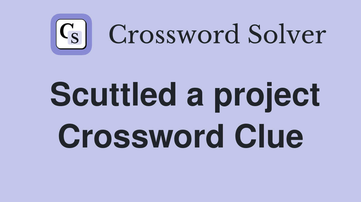 Scuttled a project Crossword Clue