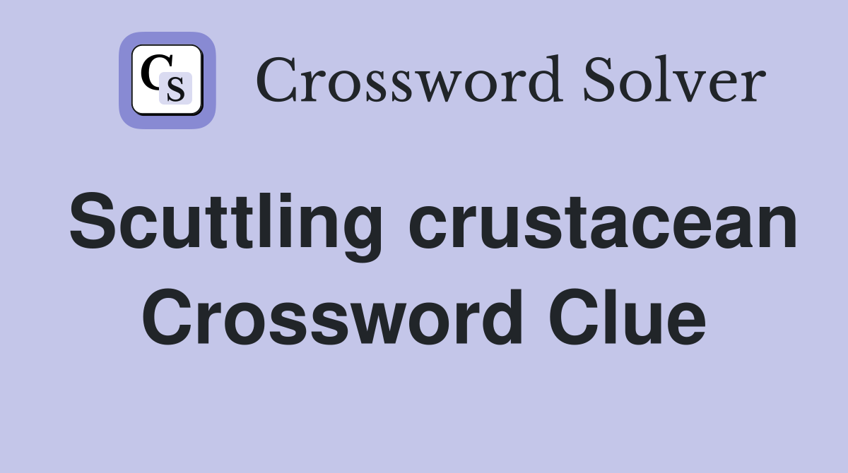 Scuttling crustacean Crossword Clue