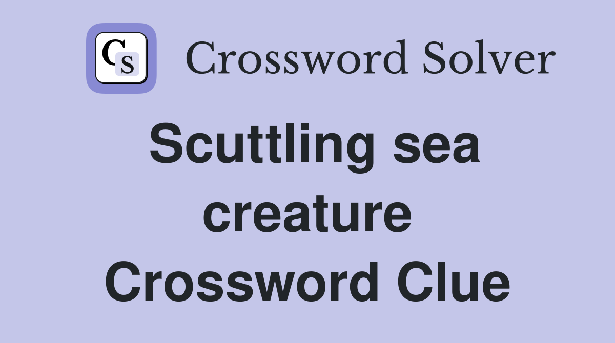 Scuttling sea creature Crossword Clue