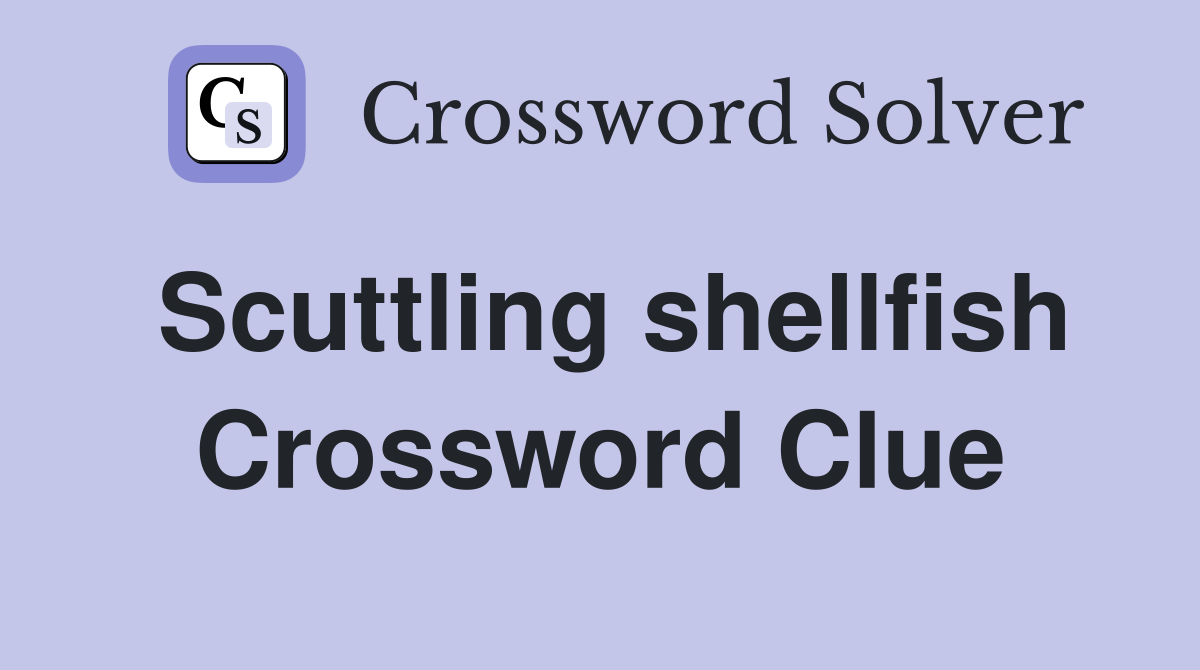 Scuttling shellfish Crossword Clue