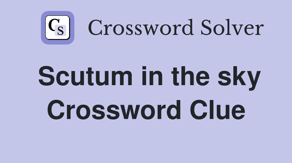 Scutum in the sky Crossword Clue