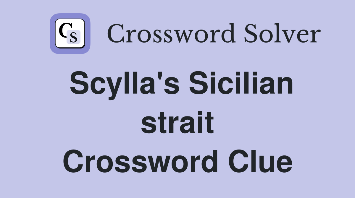 Scylla's Sicilian strait Crossword Clue