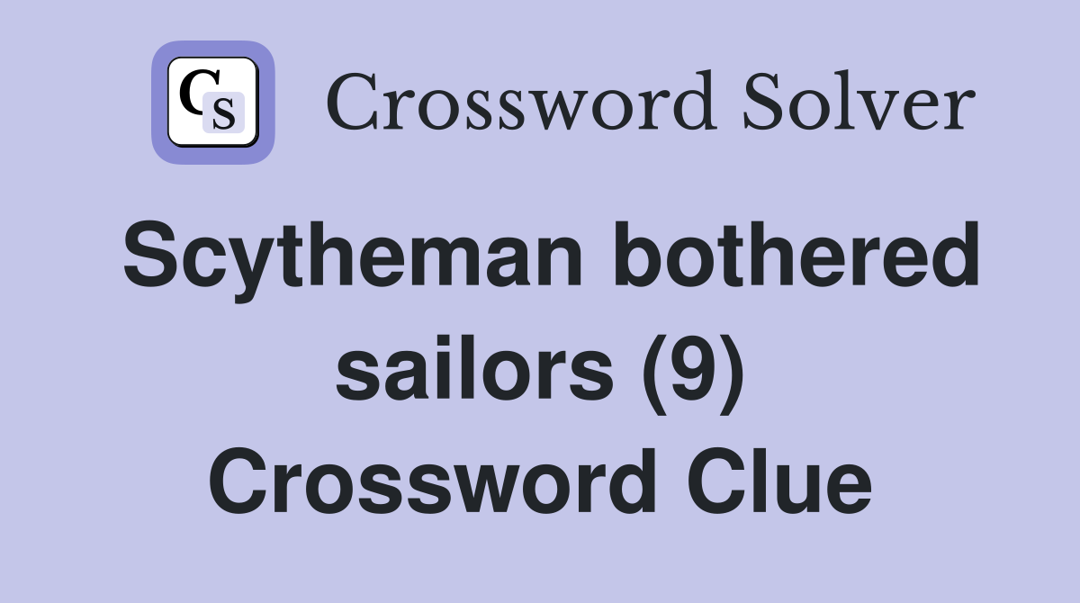 Scytheman bothered sailors (9) Crossword Clue
