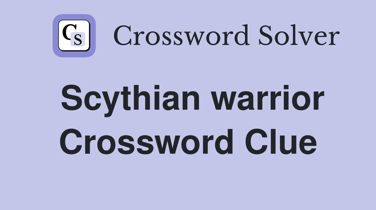 Scythian warrior Crossword Clue