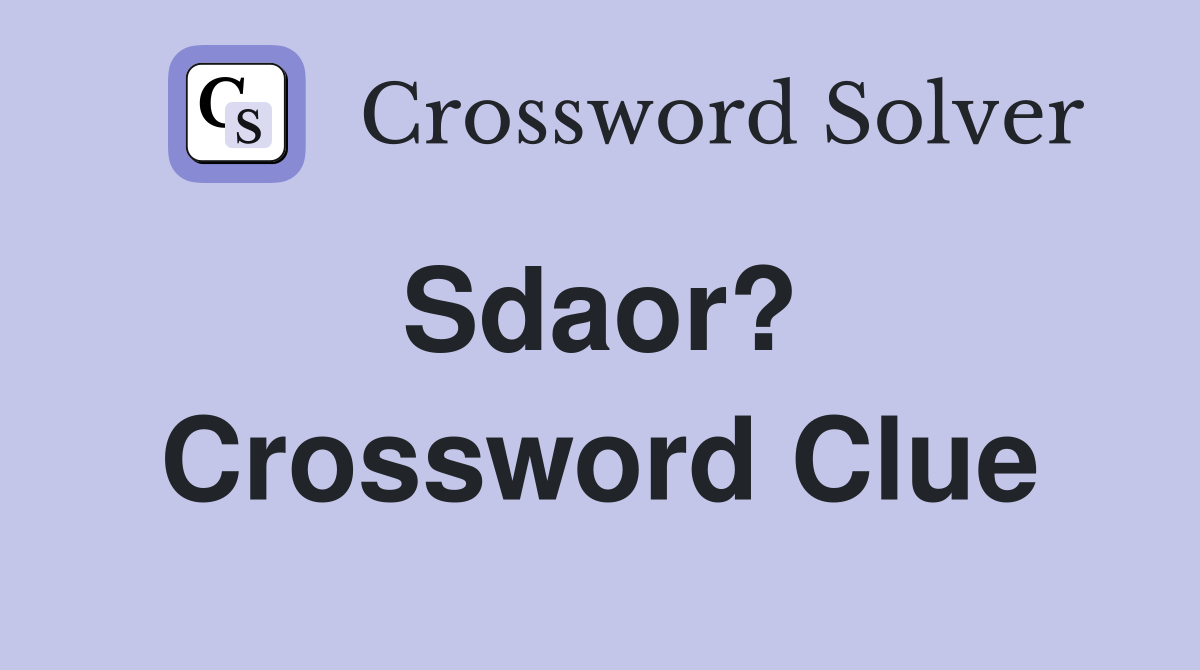 Sdaor?  Crossword Clue