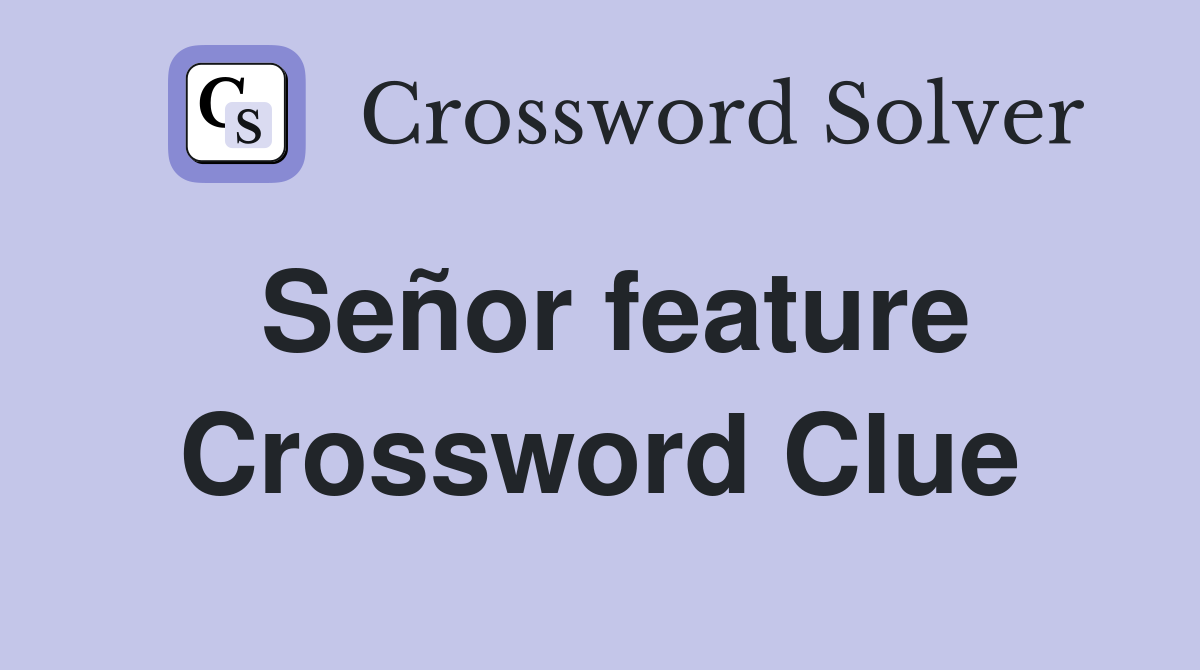 Señor feature Crossword Clue