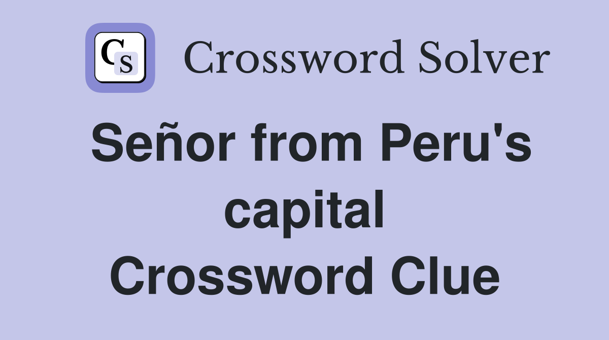Señor from Peru's capital Crossword Clue