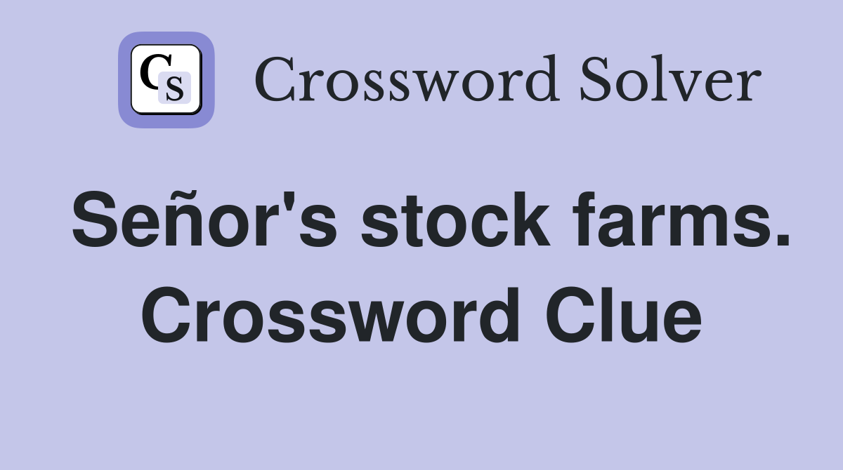 Señor's stock farms. Crossword Clue