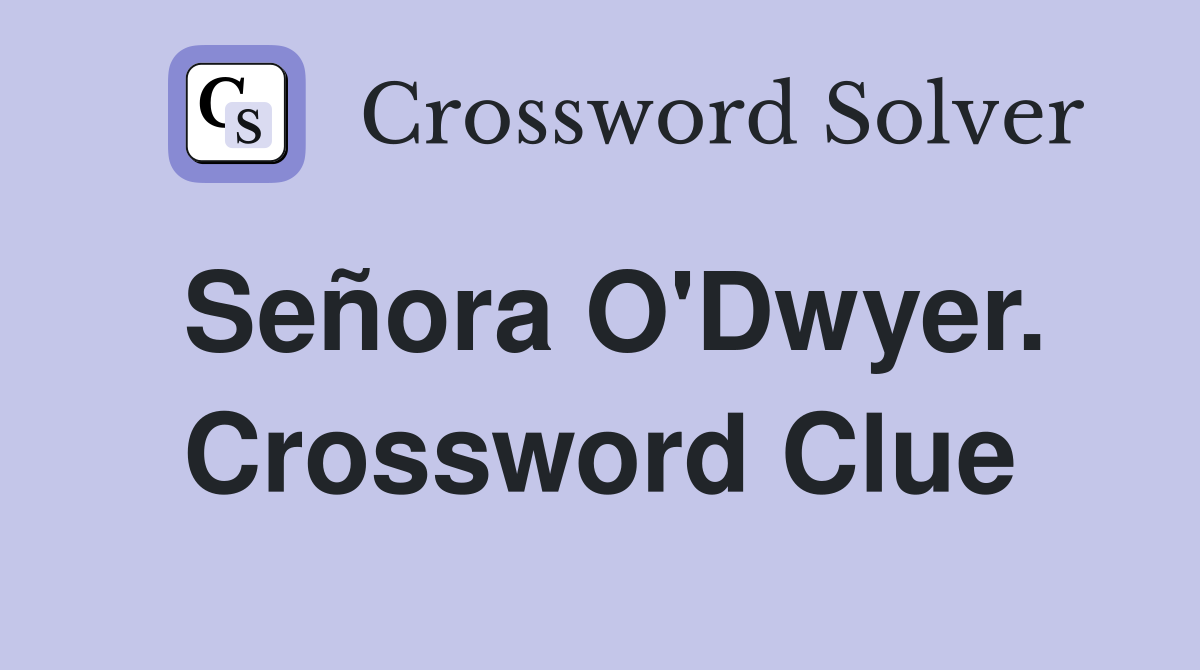 Señora O'Dwyer. Crossword Clue