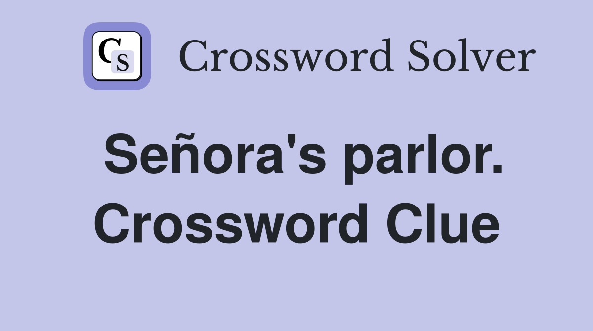 Señora's parlor. Crossword Clue