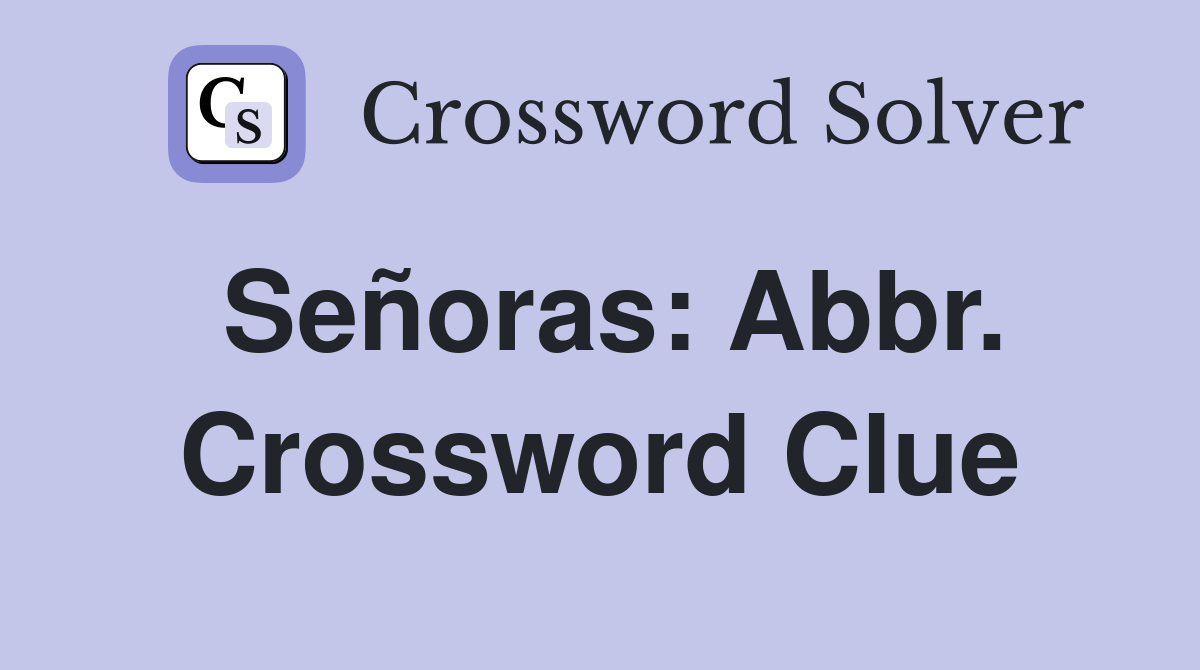Señoras: Abbr. Crossword Clue