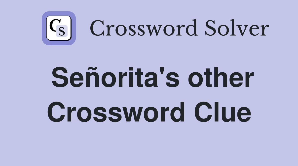 Señorita's other Crossword Clue