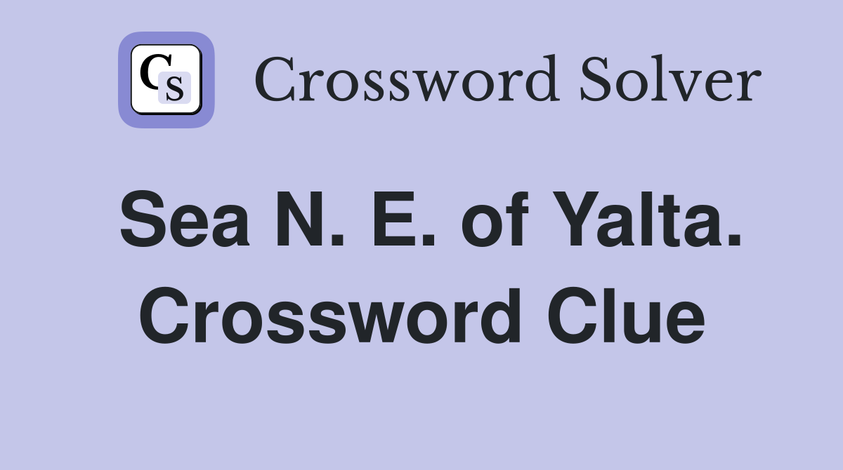 Sea N. E. of Yalta. Crossword Clue