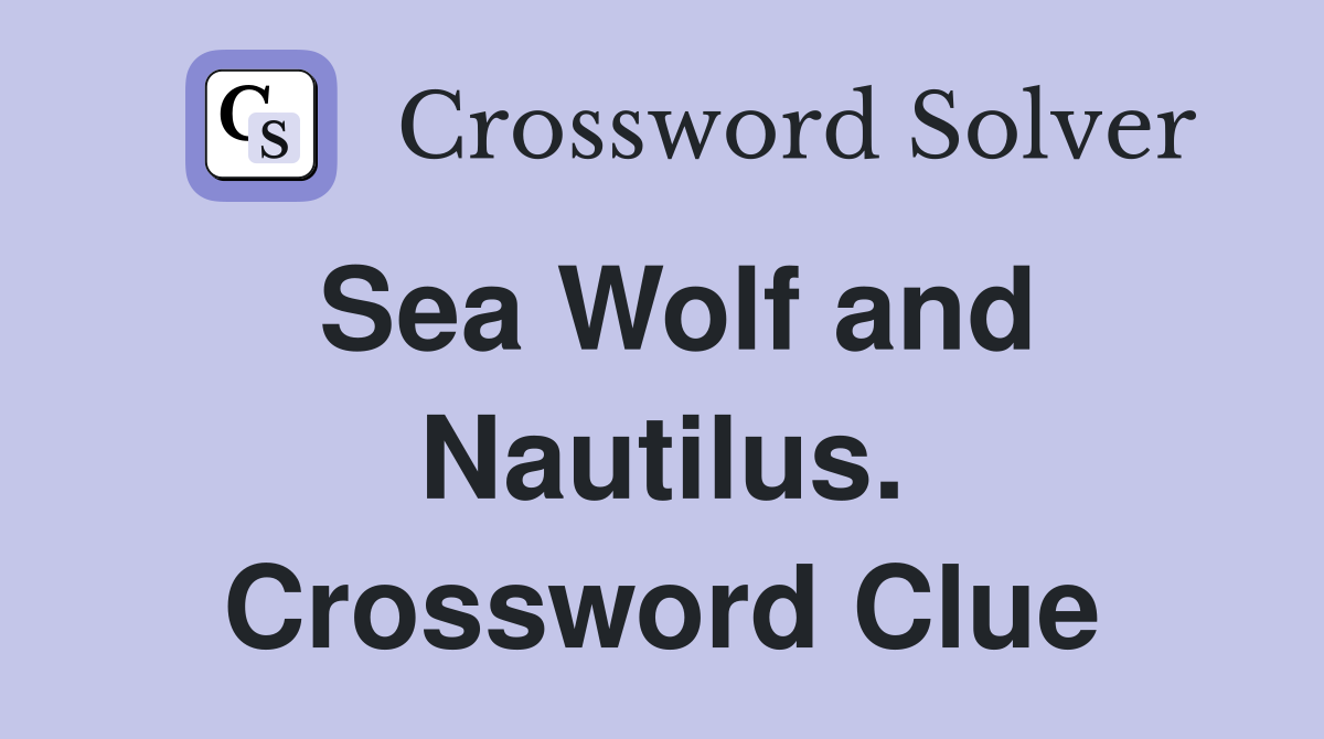 Sea Wolf and Nautilus. Crossword Clue