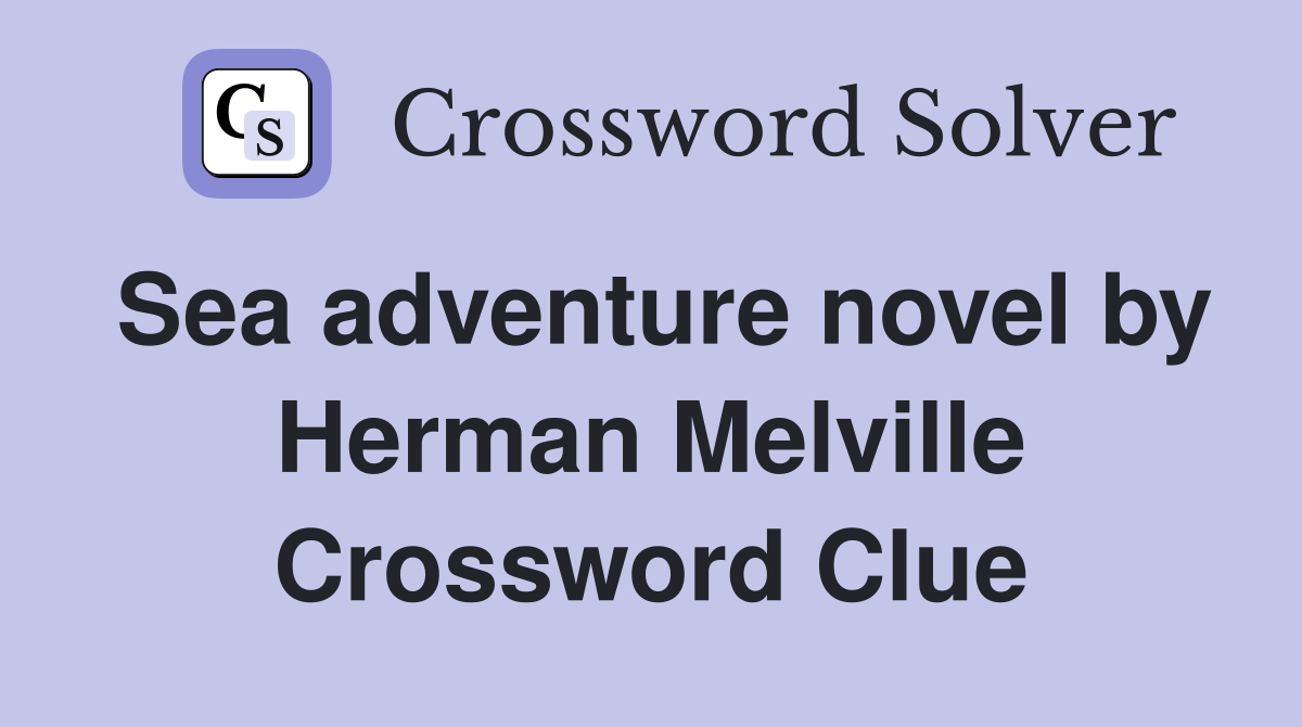 Sea adventure novel by Herman Melville Crossword Clue