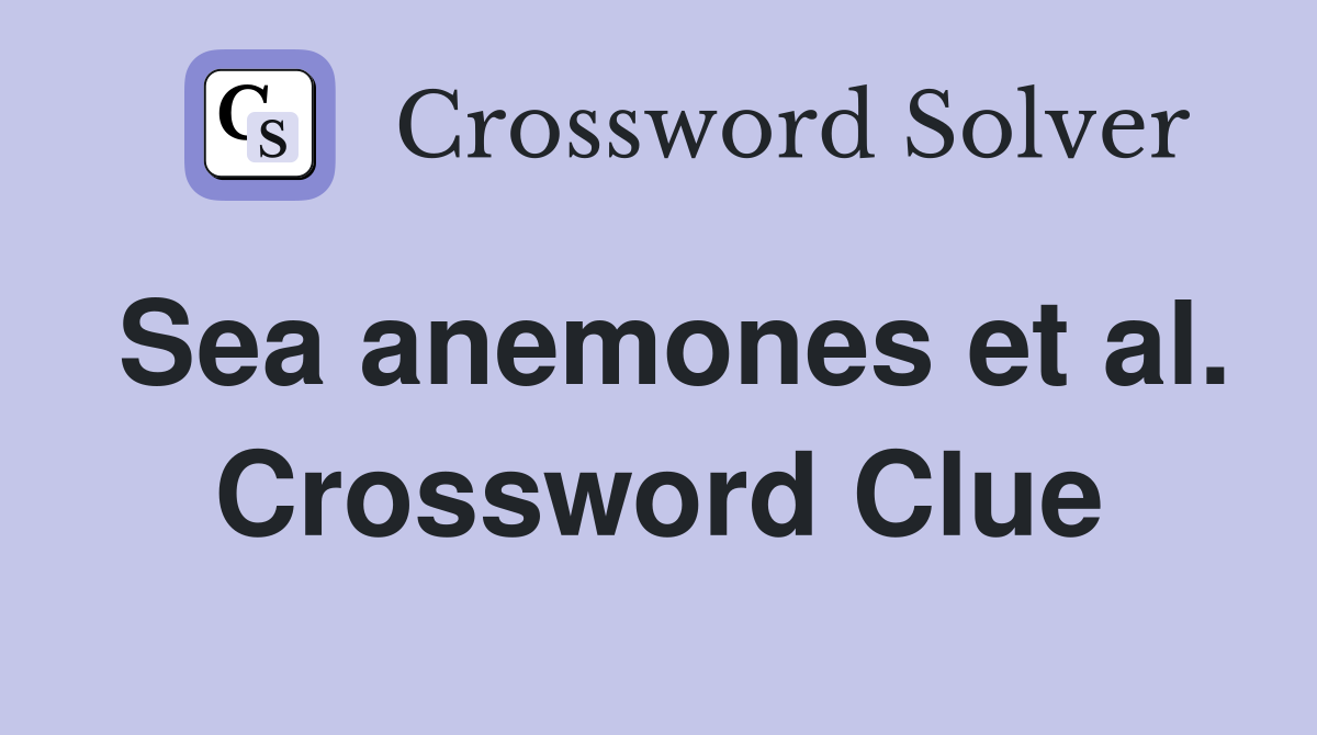 Sea anemones et al. Crossword Clue