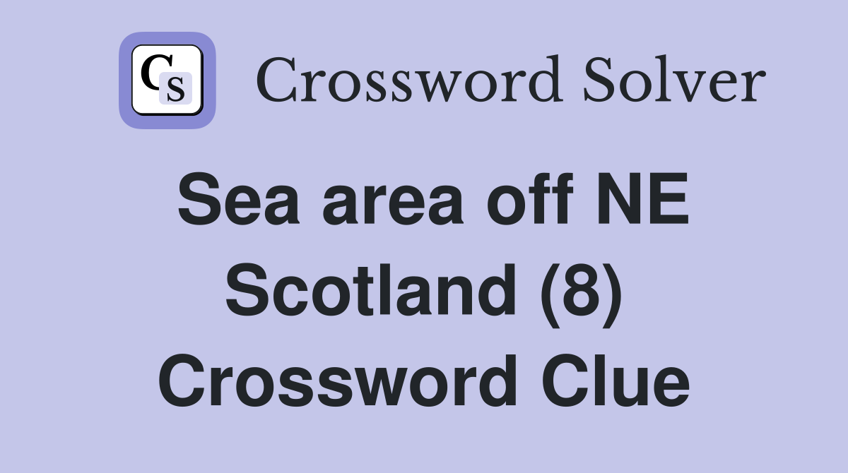 Sea area off NE Scotland (8) Crossword Clue