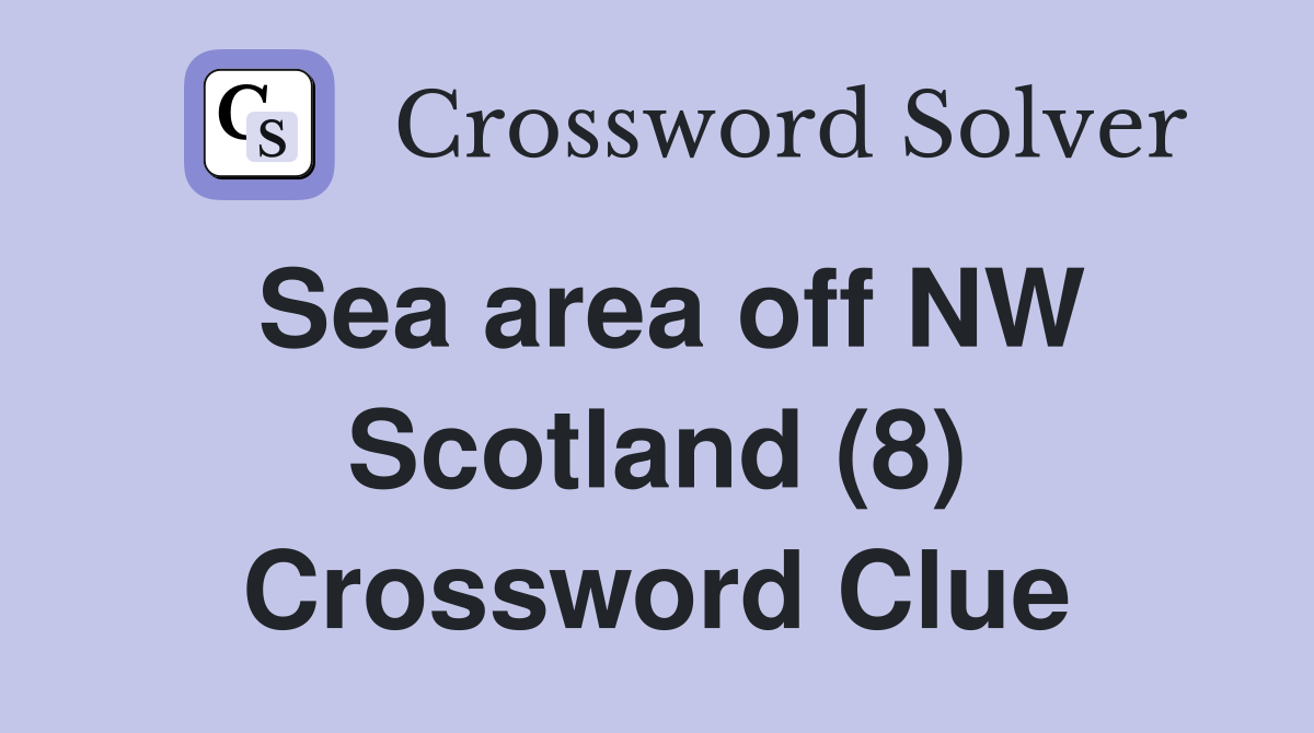 Sea area off NW Scotland (8) Crossword Clue