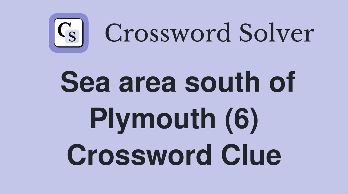 Sea area south of Plymouth (6) Crossword Clue