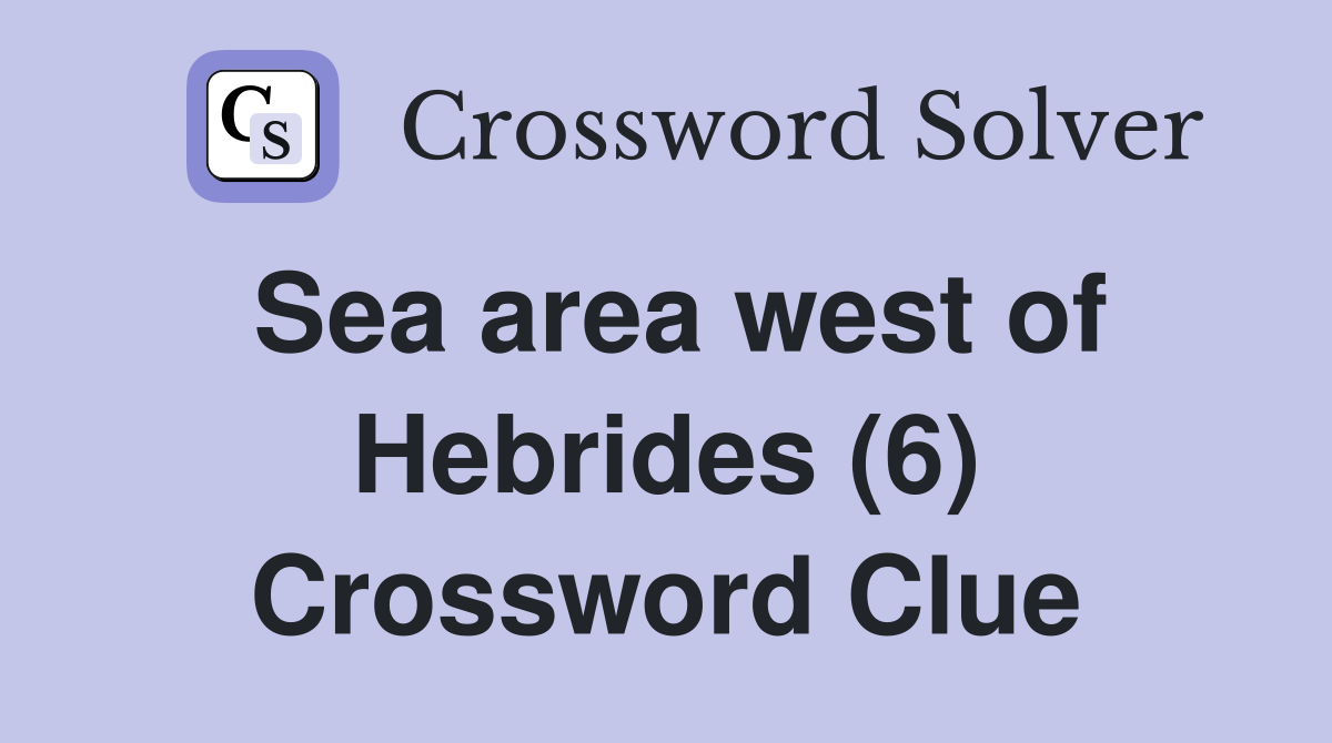 Sea area west of Hebrides (6) Crossword Clue