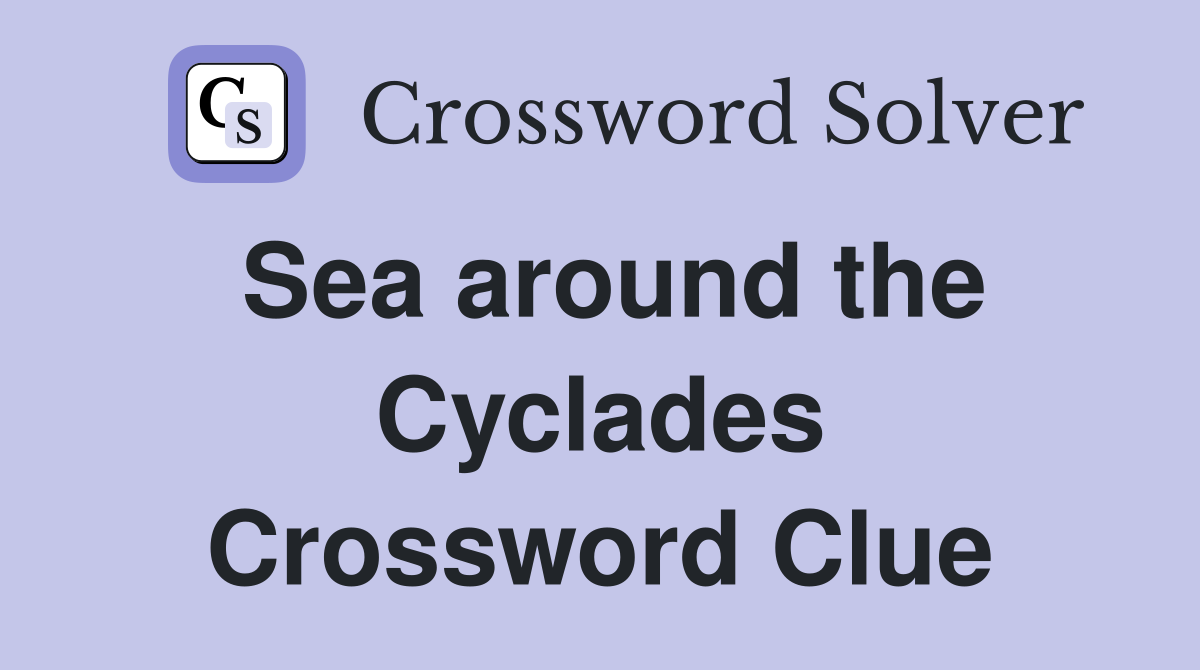 Sea around the Cyclades Crossword Clue