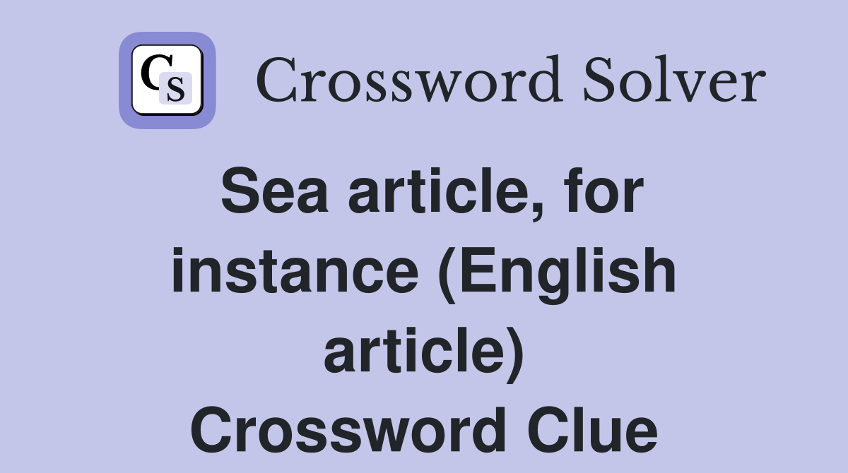 Sea article, for instance (English article) Crossword Clue