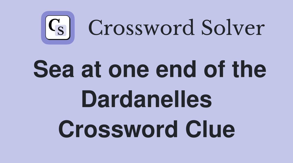 Sea at one end of the Dardanelles Crossword Clue