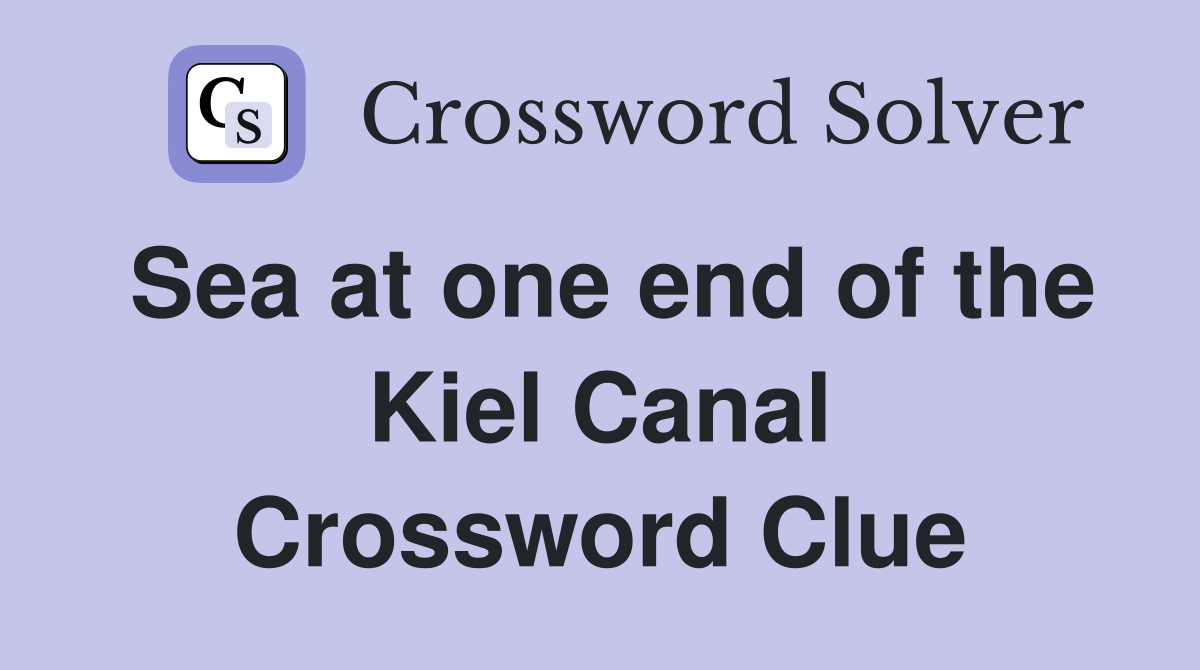 Sea at one end of the Kiel Canal Crossword Clue