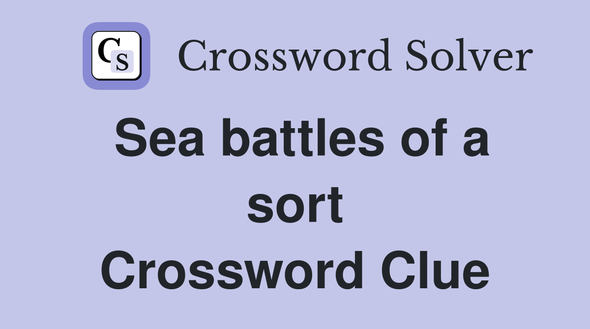Sea battles of a sort Crossword Clue