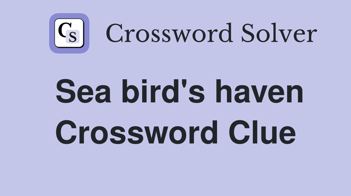 Sea bird's haven Crossword Clue