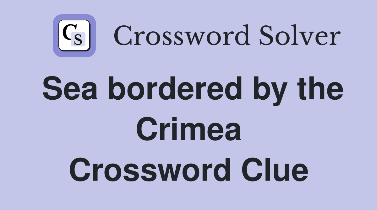 Sea bordered by the Crimea Crossword Clue