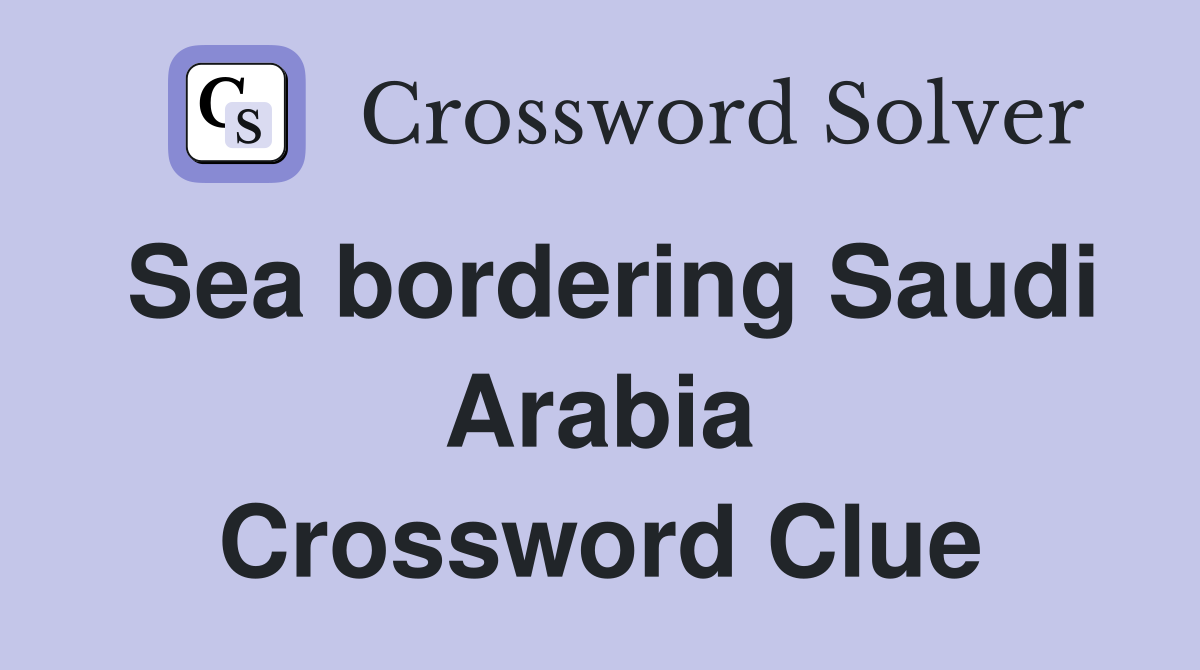 Sea bordering Saudi Arabia Crossword Clue