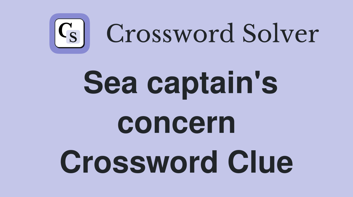 Sea captain's concern Crossword Clue