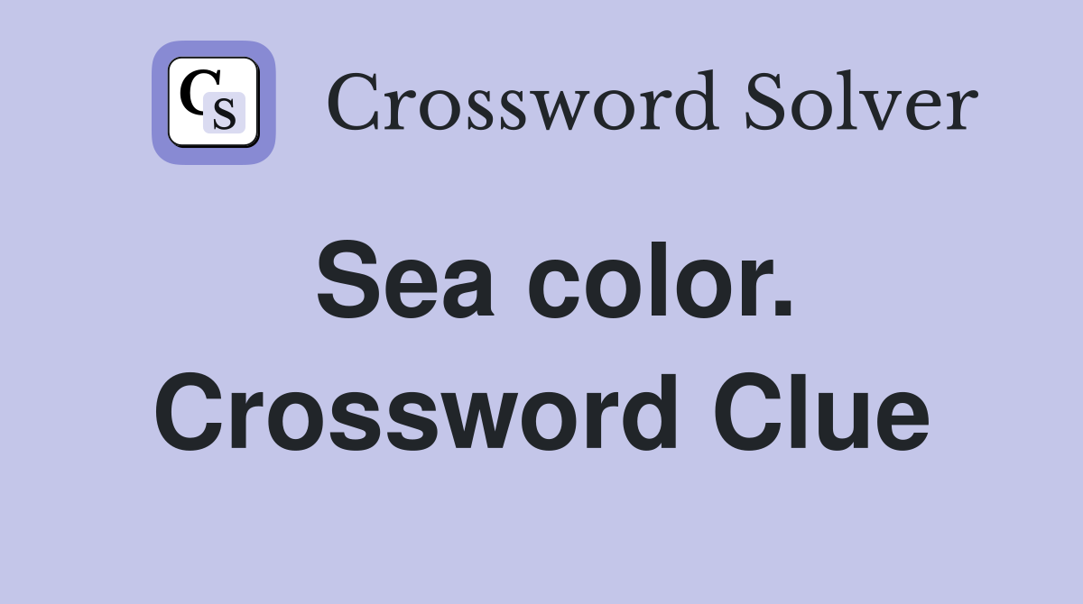 Sea color. Crossword Clue