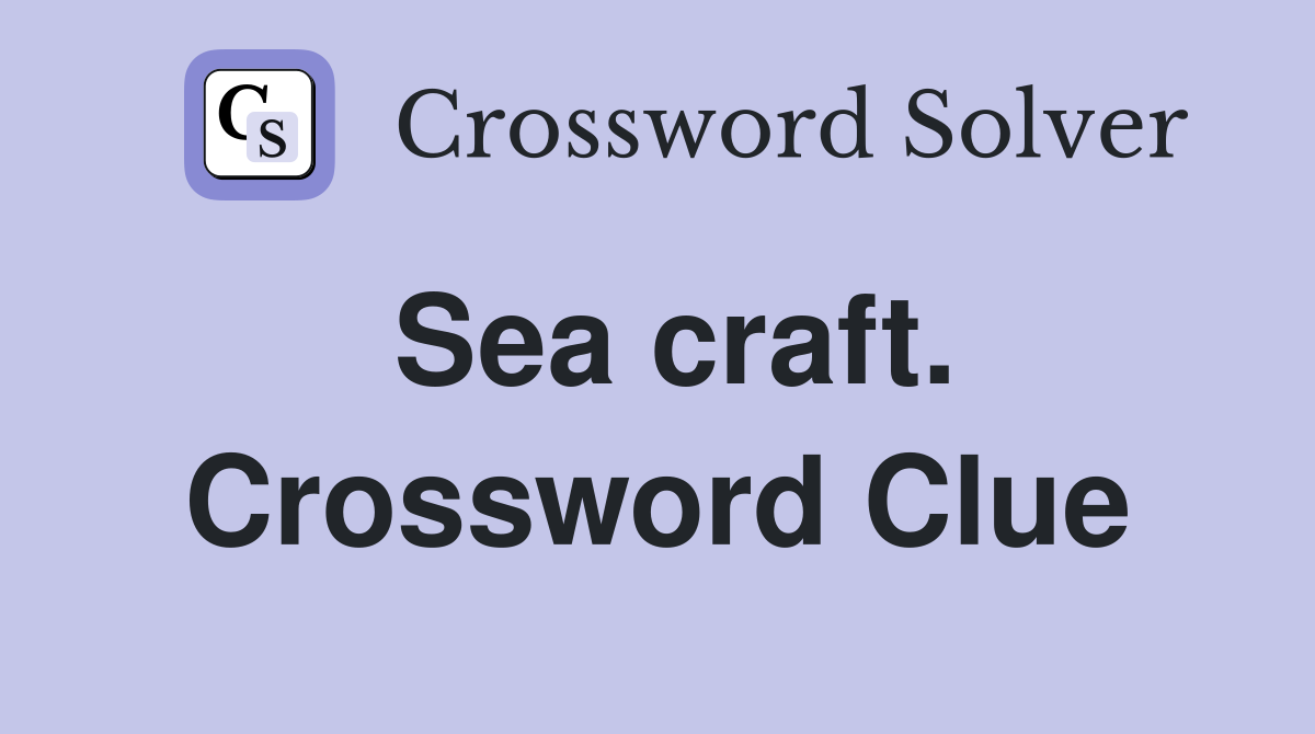 Sea craft. Crossword Clue