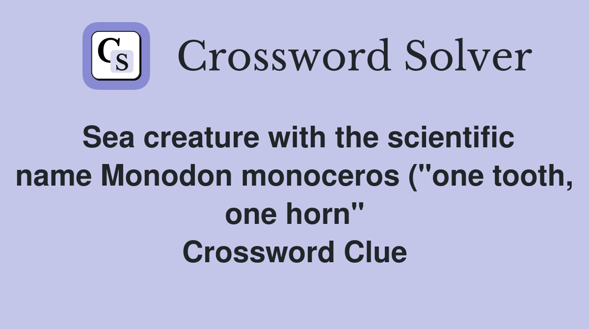 Sea creature with the scientific name Monodon monoceros ( quot one tooth Sea creature with the scientific name Monodon monoceros ( quot one tooth