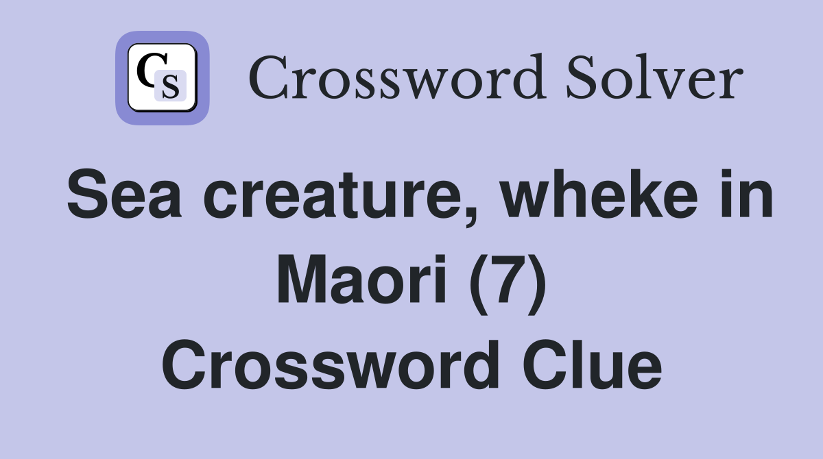 Sea creature, wheke in Maori (7) Crossword Clue