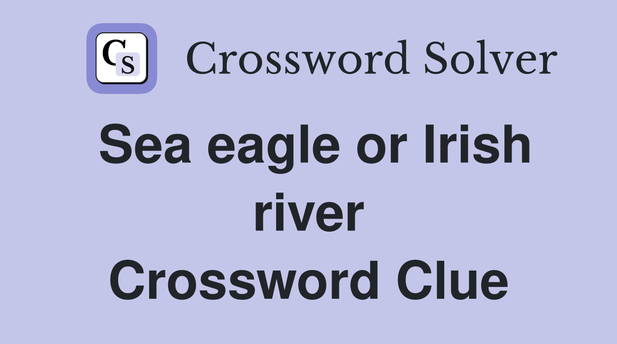 Sea eagle or Irish river Crossword Clue