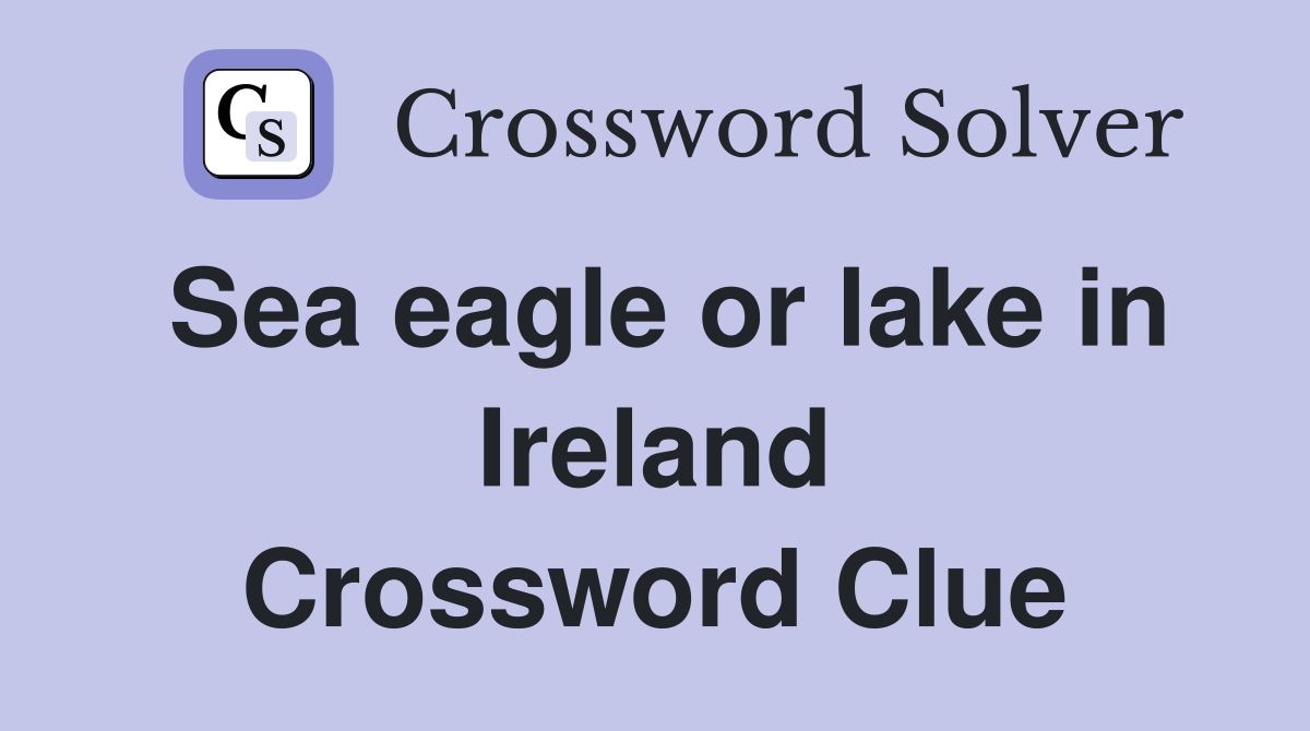 Sea eagle or lake in Ireland Crossword Clue