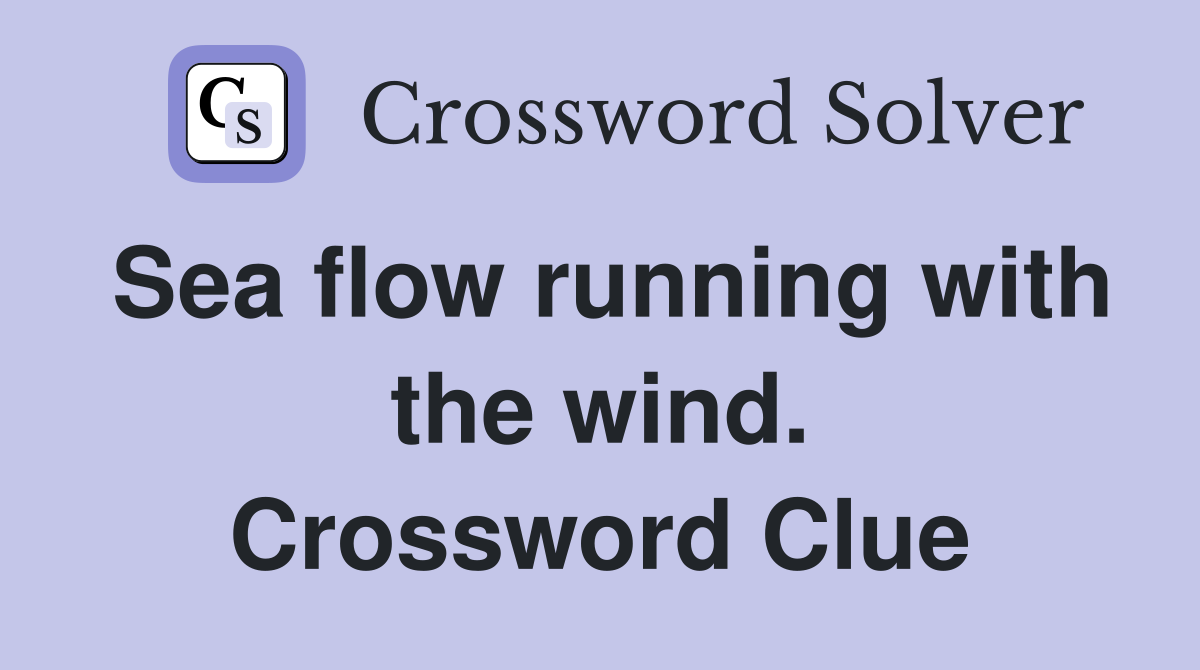 Sea flow running with the wind. Crossword Clue