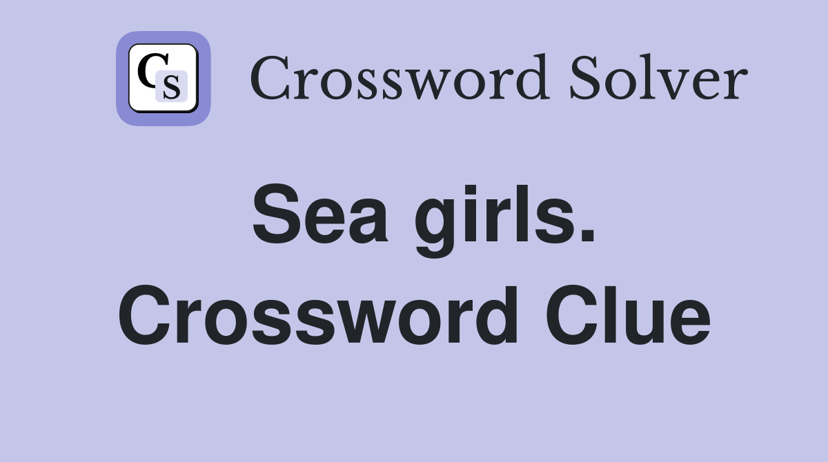 Sea girls. Crossword Clue